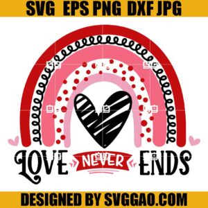 Love Never Ends SVG, Happy Valentine SVG, Rainbow Valentine SVG