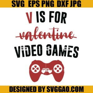 V Is For Video Games SVG, Valentine Games SVG, Gamer SVG