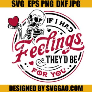 If I Had Feelings They'd Be For You SVG, Skeleton Valentines Day SVG