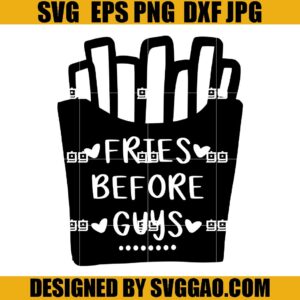 Fries Before Guys SVG, Happy Valentine's Day SVG