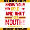 Kansas City SVG, Know Your Role And Shut Your Mouth SVG, Chiefs Football SVG
