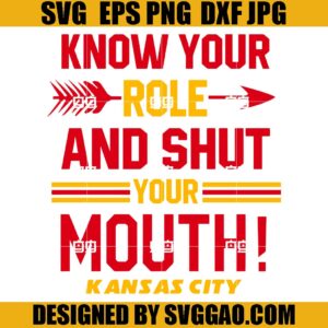 Kansas City SVG, Know Your Role And Shut Your Mouth SVG, Chiefs Football SVG