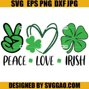 Peace Love Irish SVG, St Patrick&rsquo;s Day SVG