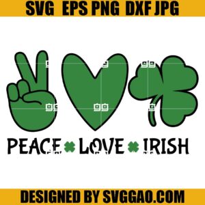 Peace Love Irish SVG, Love St Patrick&rsquo;s Day SVG, Shamrock SVG