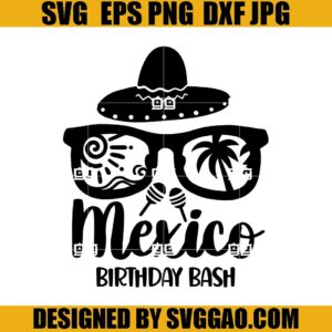Birthday In Mexico SVG, Summer SVG, Bitchachos SVG