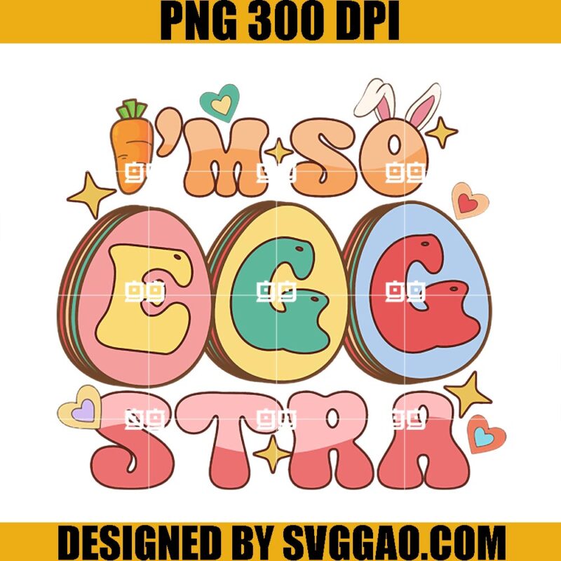 Im So Eggstra PNG, Egg Easter PNG, Carrot Easter PNG – SVGGAO