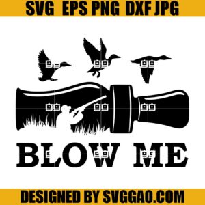 Blow Me SVG, Duck Hunting SVG, Duck Call SVG