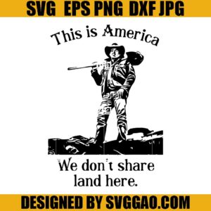 Yellowstone SVG, This Is America We Don&rsquo;t Share Land Here SVG