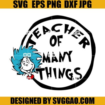 Teacher Of All Things SVG, Dr. Seuss SVG, Teacher Dr Seuss SVG – SVGGAO