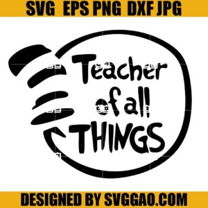 Teacher Of All Thing SVG, Techer Dr Seuss SVG – SVGGAO