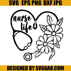Nurse Life Floral SVG, Nurse Life SVG, Stethoscope Floral SVG