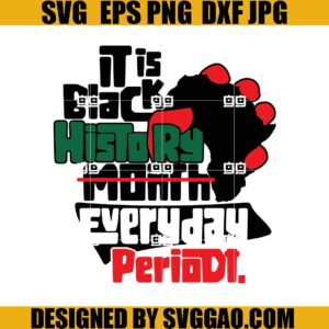 It Is Black History Month Everyday Periodt SVG, Black History SVG