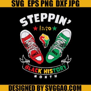 Steppin Into Black History Month SVG, Juneteenth Sneaker SVG