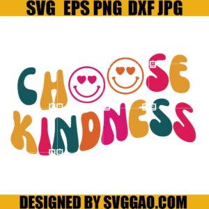 Choose Kindness SVG PNG DXF EPS Cricut Silhouette