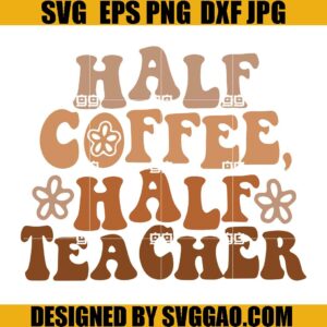 Half Coffee Half Teacher SVG, Groovy Teacher SVG, Retro Teacher SVG