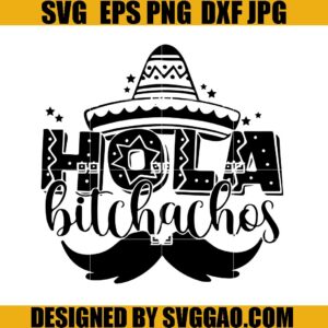 Hola Bitchachos SVG, Happy Cinco De Mayo SVG, Cinco De Mayo SVG