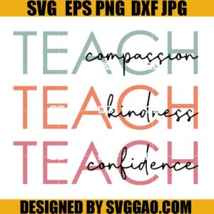 Teach Compassion Kindness Kindness SVG, Teachers Day SVG