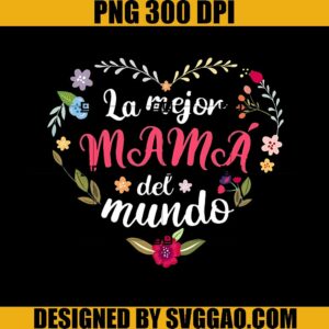 La Mejor Mama Del Mundo PNG, Mother's Day PNG, Mama PNG
