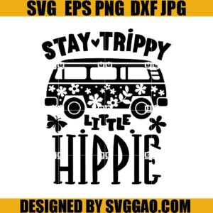 Stay Trippy Little Hippie SVG, Hippie SVG, Truck Flower SVG