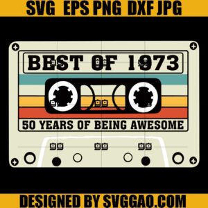 Best Of 1973 50 Years Of Being Awesome SVG, Max cassette Tape SVG