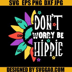 Don't Worry Be Hippie SVG, Hippie SVG