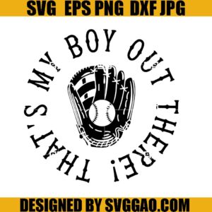 That Is My Boy Out There SVG, Baseball SVG, Love Baseball SVG