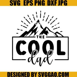 The Cool Dad SVG, Fathers Day SVG, Love Dad SVG