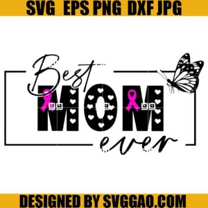 Best Mom Ever SVG, Breast Cancer SVG, Best Mom SVG