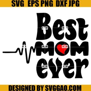 Best Mom Ever SVG, Mother's Day SVG, Love Mom SVG