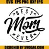 Best Mom SVG, Best Mom Ever SVG, Happy Mother Day SVG