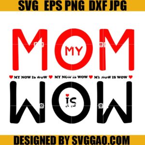 My Mom Is Wow SVG, Love Mom SVG, Mother's Day SVG