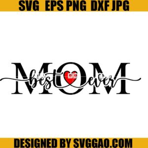 Best Mom Ever SVG, Mother's Day SVG, Best Mom SVG