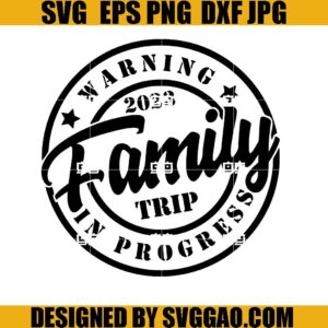 Warning 2023 Family Trip In Progress SVG, Summer Vacation SVG