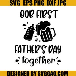 Oaur First Fathers Day Together SVG, Daddy And Me SVG, Fathers Day SVG