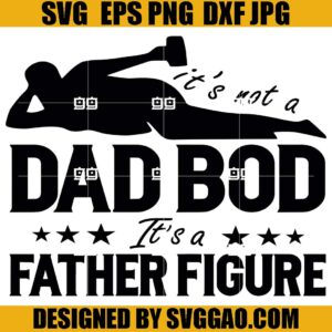 Not A Dad Bod SVG, Father's Day SVG, Father Figure SVG