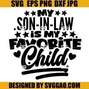My Son In law Is My Favorite Child SVG, Mother In Law SVG