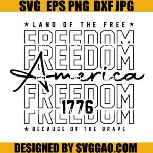 America Land Of The Free Because Of The Brave SVG, 4th of July SVG