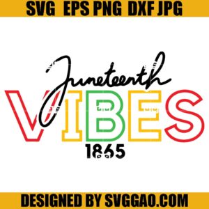 Juneteenth Vibes 1865 SVG, Black History SVG, Juneteenth SVG