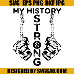 My History is Strong SVG, Juneteenth SVG, Black History Month SVG