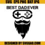 Best Dad Ever SVG, Gamer Dad SVG, Fathers Day SVG