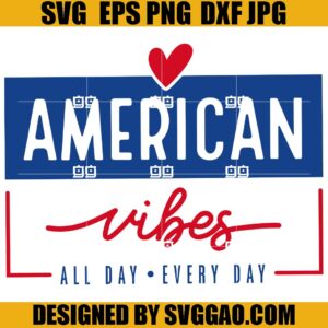 American Vibes SVG, 4th of July SVG, Independence Day SVG