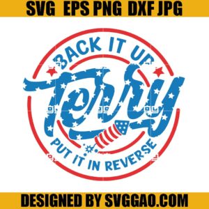 Back it Up Terry Put it in Reverse SVG, American SVG, 4th Of July SVG