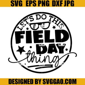 Let's Do this Field Day Thing SVG, Last Day of School SVG, Field Day SVG