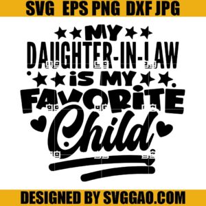 My Daughter In Law Is My Favorite Child SVG, Family SVG, Daughter In Law SVG