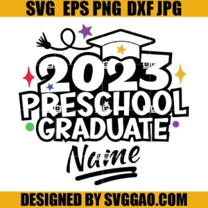 Preschool Graduate 2023 SVG, Graduation SVG, End of School Year Grad SVG