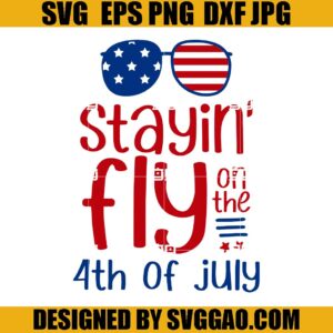 Staying Fly On The 4th Of July SVG, Merica SVG, Shake your Sparkler SVG
