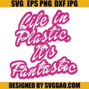 Like In Plastic It's Fantastic SVG, Girl B SVG, Pink Doll SVG