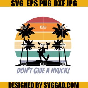 Don't Give a Hyuck SVG, Goofy SVG, Disney SVG