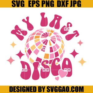My Last Disco SVG, Disco Ball SVG, Let's Go Girls SVG