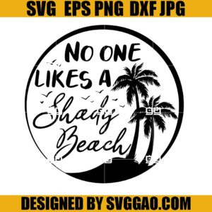 No One Likes A Shady Beach SVG, BeachSVG, Summer Vacation SVG